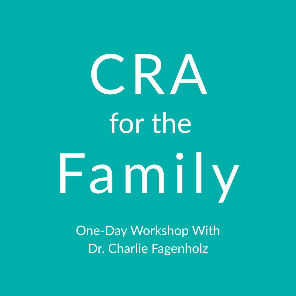 CRA for the Family: A One-Day Workshop with Dr. Charlie Fagenholz_FRIDAY